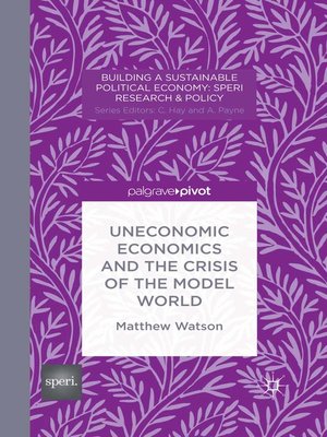 cover image of Uneconomic Economics and the Crisis of the Model World